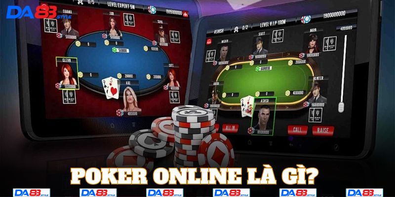 Tìm hiểu đôi nét về Poker trực tuyến 