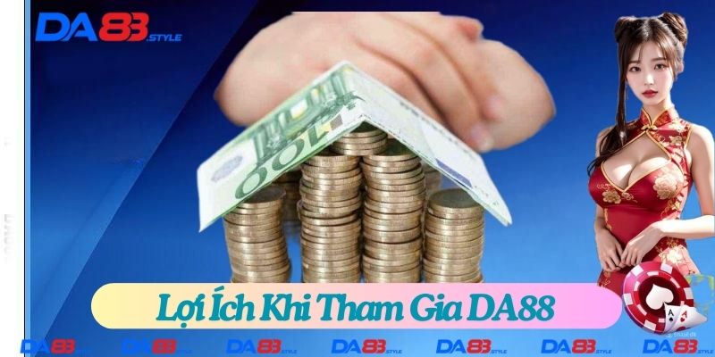 Lợi ích khi tham gia DA88