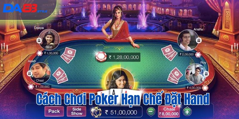 Cách chơi Poker hạn chế xu hướng đặt hand liên tục